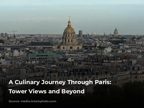 A Culinary Journey Through Paris: Eiffel Tower Views and Beyond