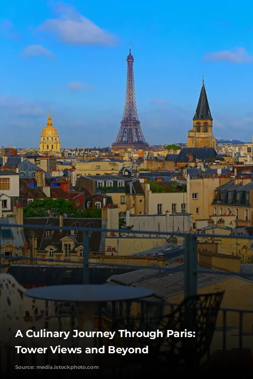 A Culinary Journey Through Paris:  Eiffel Tower Views and Beyond