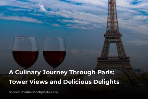 A Culinary Journey Through Paris: Eiffel Tower Views and Delicious Delights