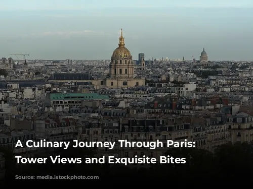 A Culinary Journey Through Paris: Eiffel Tower Views and Exquisite Bites