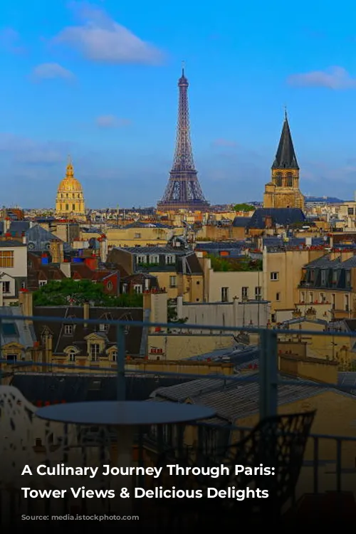 A Culinary Journey Through Paris: Eiffel Tower Views & Delicious Delights