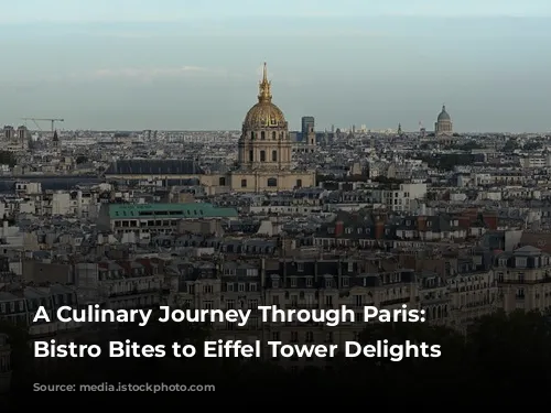 A Culinary Journey Through Paris: From Bistro Bites to Eiffel Tower Delights