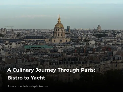 A Culinary Journey Through Paris: From Bistro to Yacht