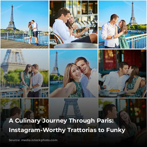 A Culinary Journey Through Paris: From Instagram-Worthy Trattorias to Funky Cafés