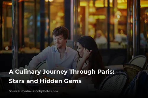 A Culinary Journey Through Paris: Michelin Stars and Hidden Gems