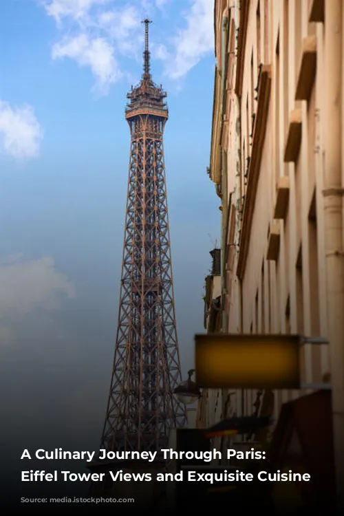 A Culinary Journey Through Paris: Unveiling Eiffel Tower Views and Exquisite Cuisine