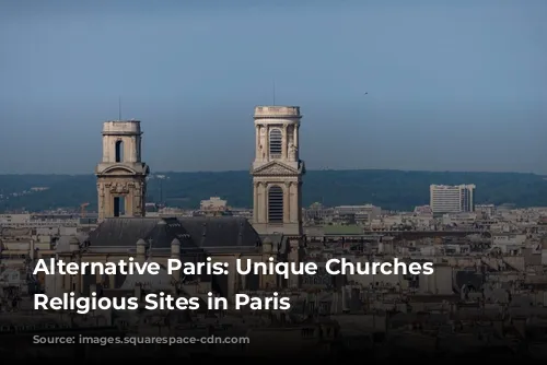 Alternative Paris: Unique Churches and Religious Sites in Paris