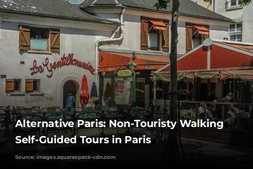 Alternative Paris: Non-Touristy Walking and Self-Guided Tours in Paris