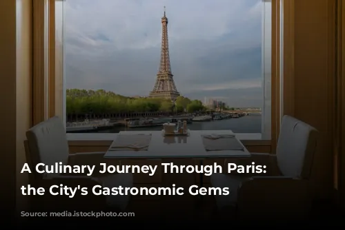 A Culinary Journey Through Paris: Unveiling the City's Gastronomic Gems