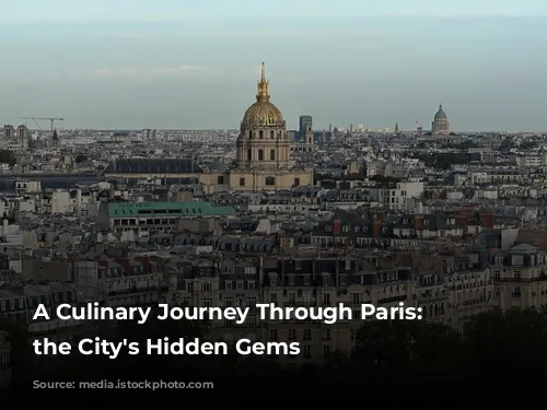 A Culinary Journey Through Paris: Unveiling the City's Hidden Gems