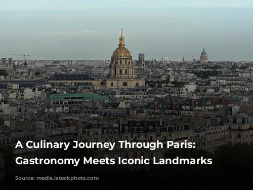 A Culinary Journey Through Paris: Where Gastronomy Meets Iconic Landmarks