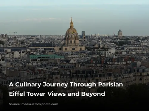 A Culinary Journey Through Parisian Delights: Eiffel Tower Views and Beyond