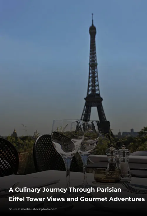 A Culinary Journey Through Parisian Delights: Eiffel Tower Views and Gourmet Adventures