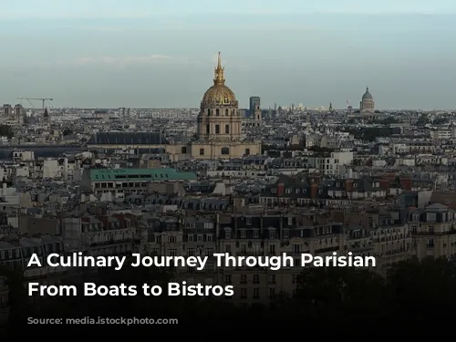 A Culinary Journey Through Parisian Delights: From Boats to Bistros