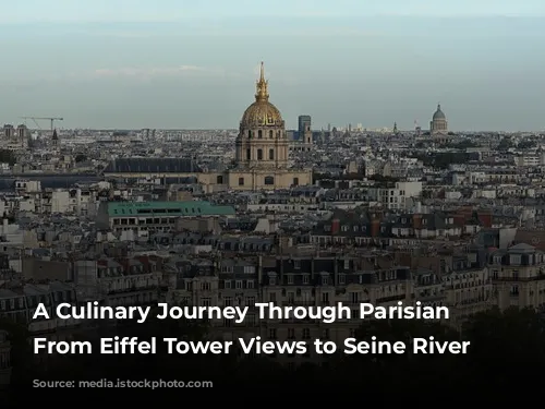 A Culinary Journey Through Parisian Delights: From Eiffel Tower Views to Seine River Cruises