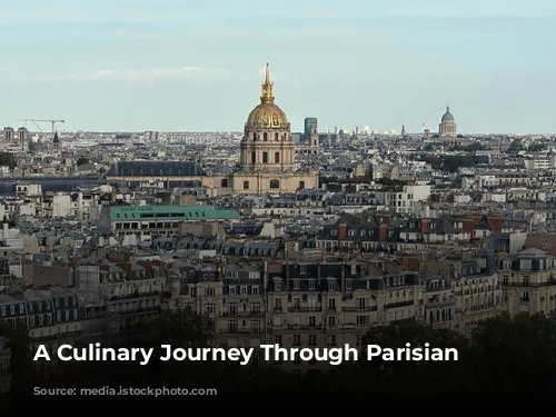 A Culinary Journey Through Parisian Delights