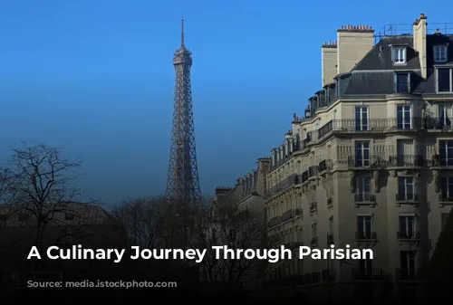 A Culinary Journey Through Parisian Delights