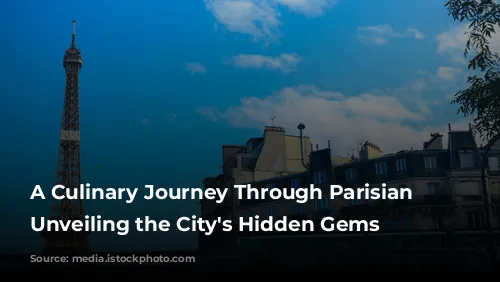 A Culinary Journey Through Parisian Landmarks: Unveiling the City's Hidden Gems