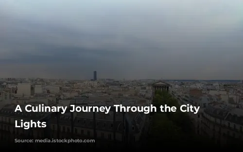 A Culinary Journey Through the City of Lights