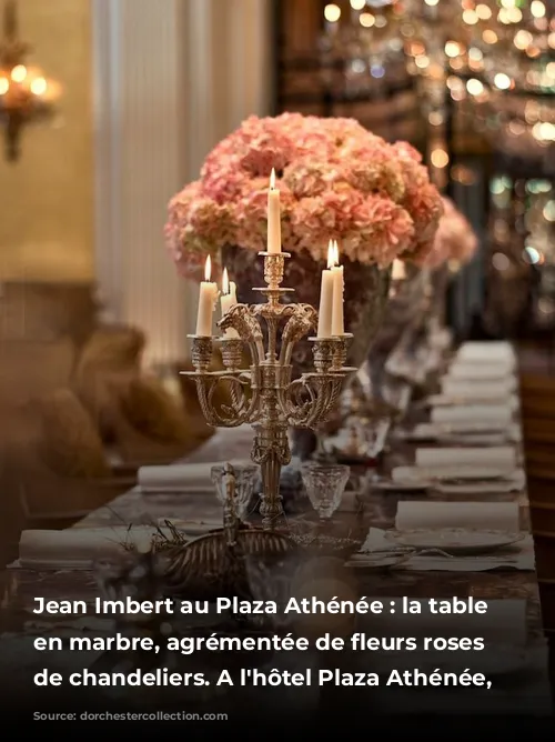 Jean Imbert au Plaza Athénée : la table centrale en marbre, agrémentée de fleurs roses et de chandeliers. A l'hôtel Plaza Athénée, Paris