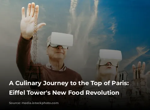 A Culinary Journey to the Top of Paris: The Eiffel Tower's New Food Revolution