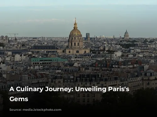 A Culinary Journey: Unveiling Paris's Hidden Gems