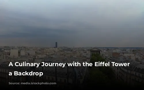 A Culinary Journey with the Eiffel Tower as a Backdrop