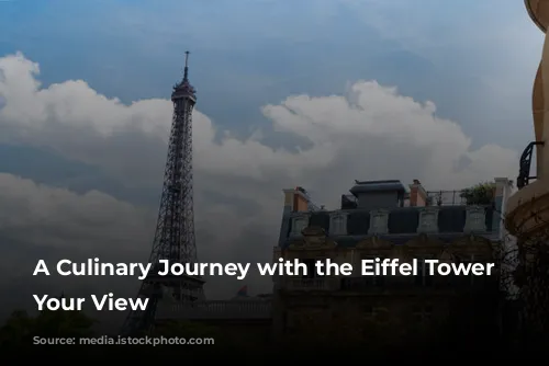 A Culinary Journey with the Eiffel Tower as Your View