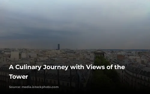 A Culinary Journey with Views of the Eiffel Tower