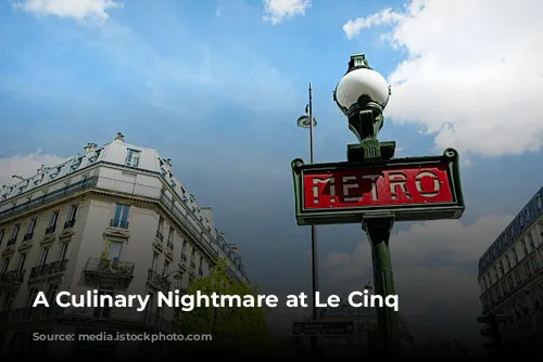 A Culinary Nightmare at Le Cinq