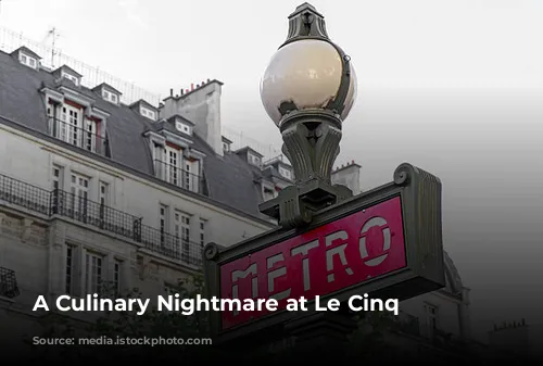 A Culinary Nightmare at Le Cinq