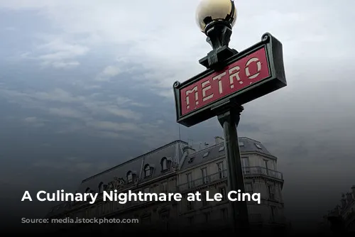 A Culinary Nightmare at Le Cinq