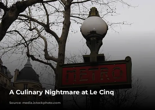 A Culinary Nightmare at Le Cinq