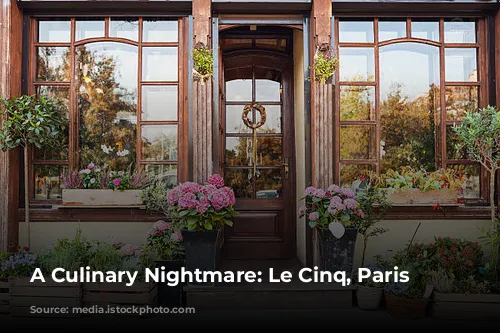 A Culinary Nightmare: Le Cinq, Paris