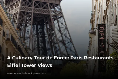 A Culinary Tour de Force: Paris Restaurants with Eiffel Tower Views