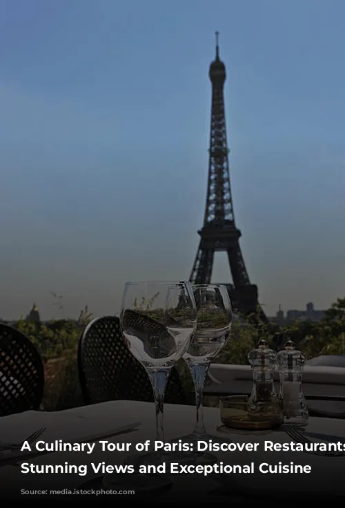 A Culinary Tour of Paris: Discover Restaurants with Stunning Views and Exceptional Cuisine