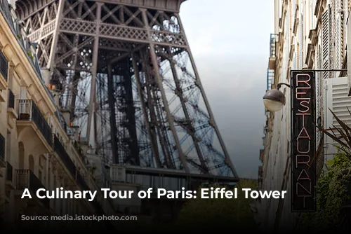 A Culinary Tour of Paris: Eiffel Tower Delights