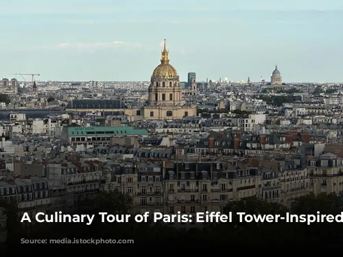 A Culinary Tour of Paris: Eiffel Tower-Inspired Delights