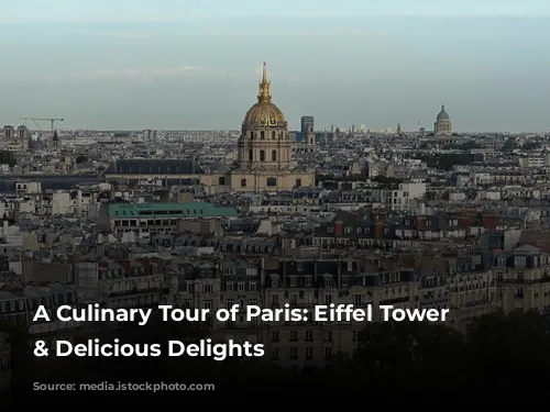 A Culinary Tour of Paris: Eiffel Tower Views & Delicious Delights