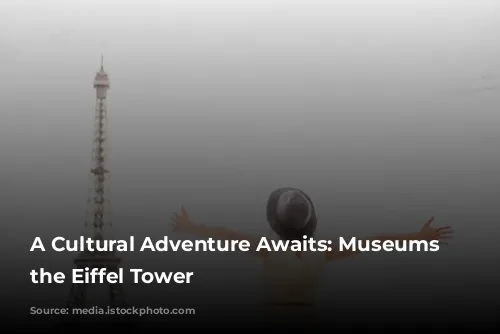 A Cultural Adventure Awaits: Museums Near the Eiffel Tower