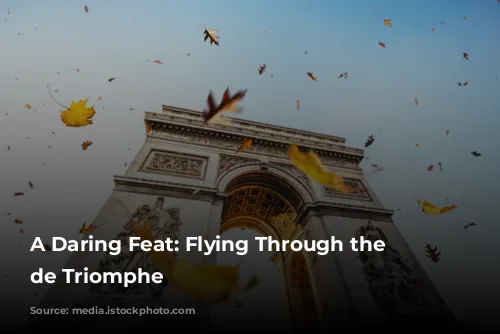 A Daring Feat: Flying Through the Arc de Triomphe