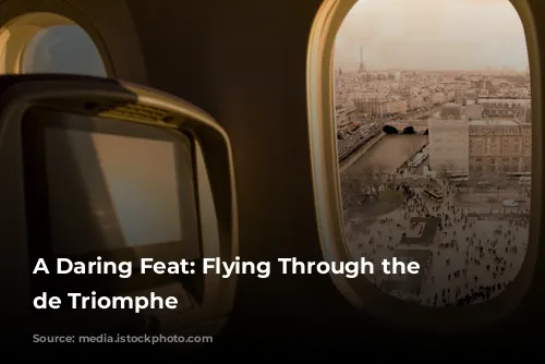 A Daring Feat: Flying Through the Arc de Triomphe