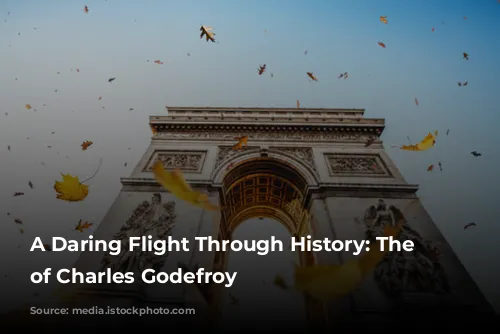 A Daring Flight Through History: The Legend of Charles Godefroy