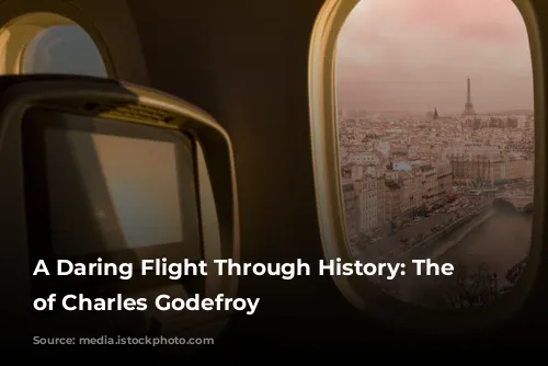 A Daring Flight Through History: The Legend of Charles Godefroy