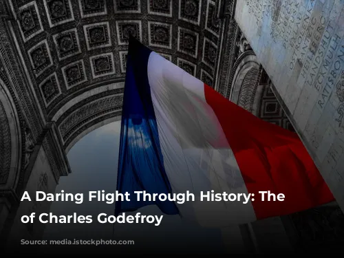 A Daring Flight Through History: The Legend of Charles Godefroy