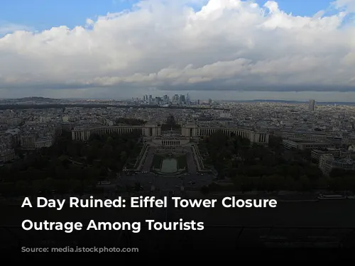 A Day Ruined: Eiffel Tower Closure Sparks Outrage Among Tourists