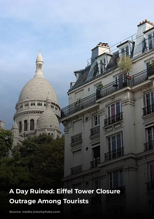 A Day Ruined: Eiffel Tower Closure Sparks Outrage Among Tourists