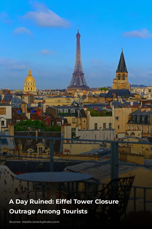 A Day Ruined: Eiffel Tower Closure Sparks Outrage Among Tourists