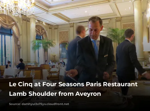 Le Cinq at Four Seasons Paris Restaurant Review-Carving Lamb Shoulder from Aveyron