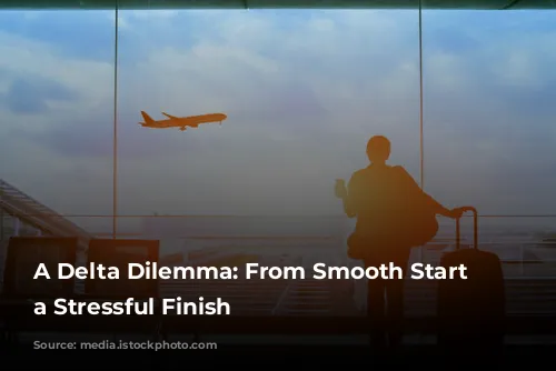 A Delta Dilemma: From Smooth Start to a Stressful Finish